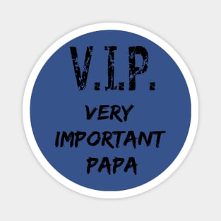 V.I.P. - Very Important Papa Magnet